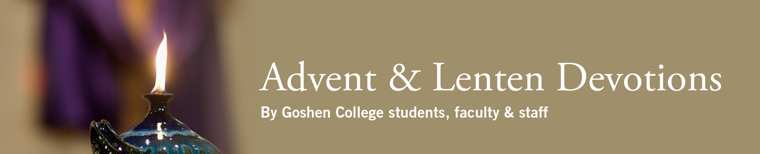 Advent & Lenten Devotions By Goshen College students, faculty & staff