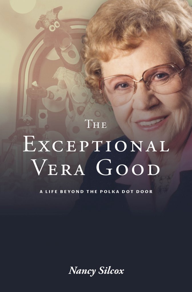 Woman on a poster. The Exceptional Vera Good a Life Beyond the Polka Dot Door Nancy Silcox