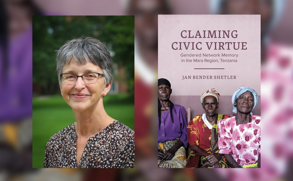 Jan Bender Shetler next to her book cover. Claiming Civic Virtue Gendered Network Memory in the Mara Region, Tanzania